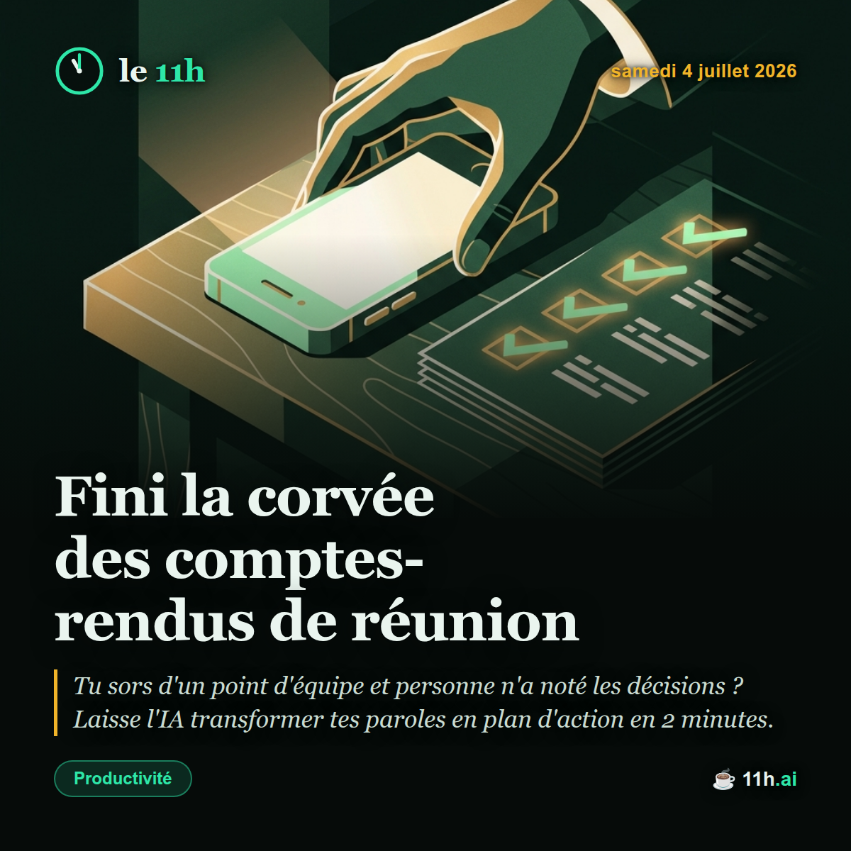 Fini la corvée des comptes-rendus de réunion — le 11h du samedi 4 juillet 2026