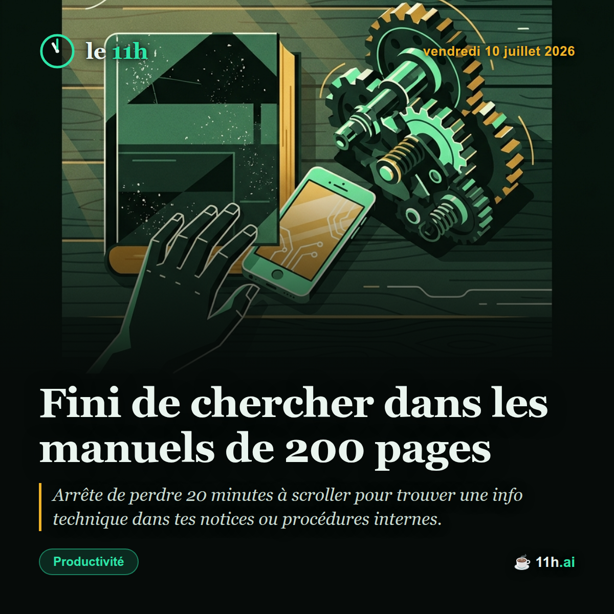 Fini de chercher dans les manuels de 200 pages — le 11h du vendredi 10 juillet 2026
