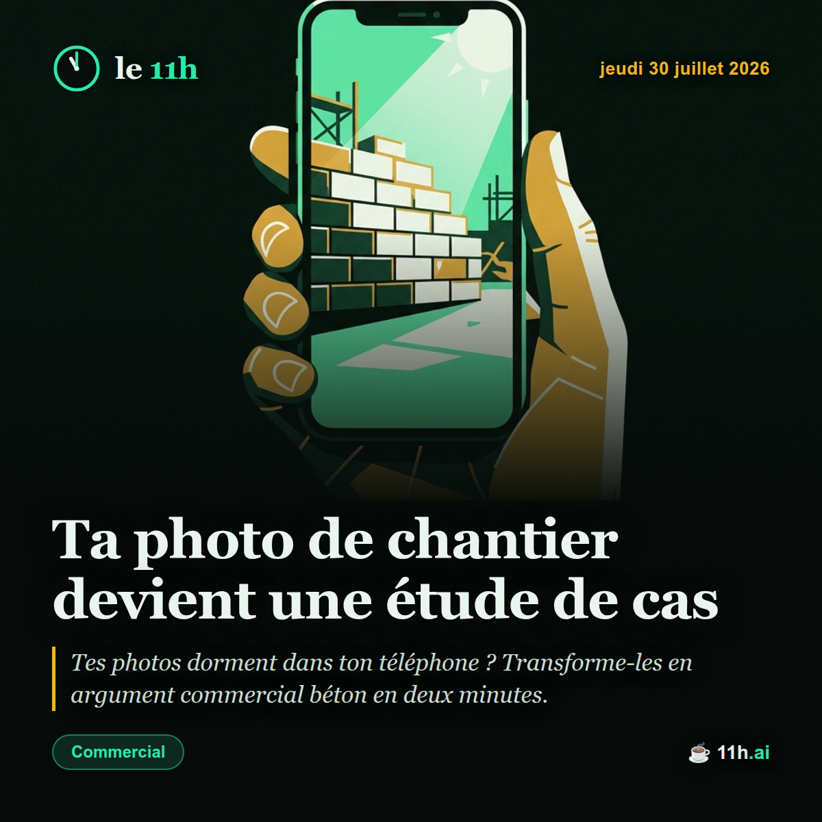 Ta photo de chantier devient une étude de cas — le 11h du jeudi 30 juillet 2026