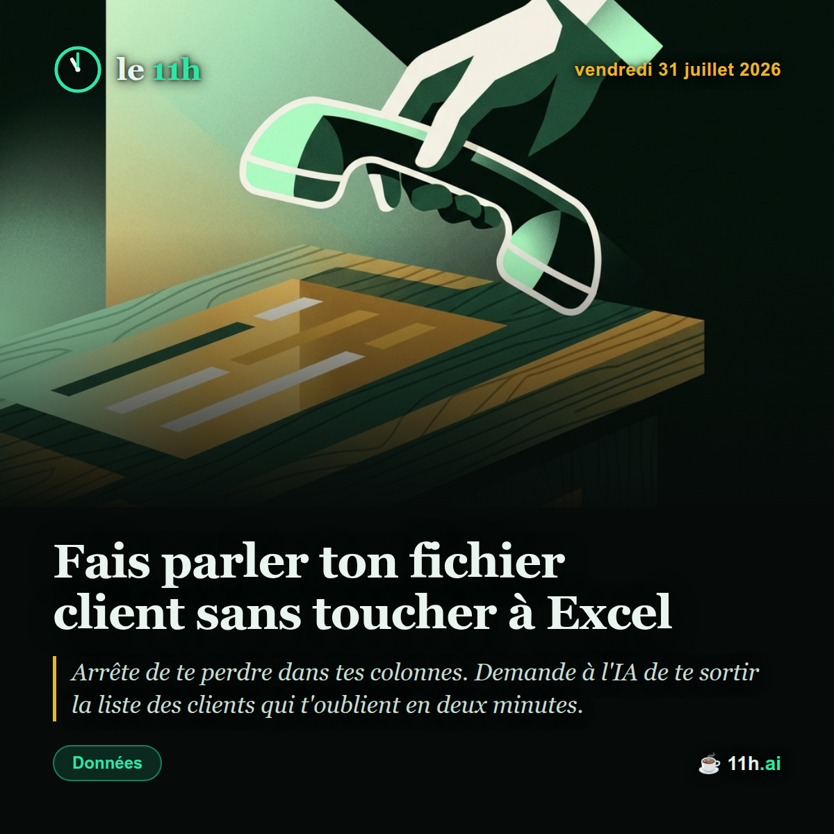 Fais parler ton fichier client sans toucher à Excel — le 11h du vendredi 31 juillet 2026