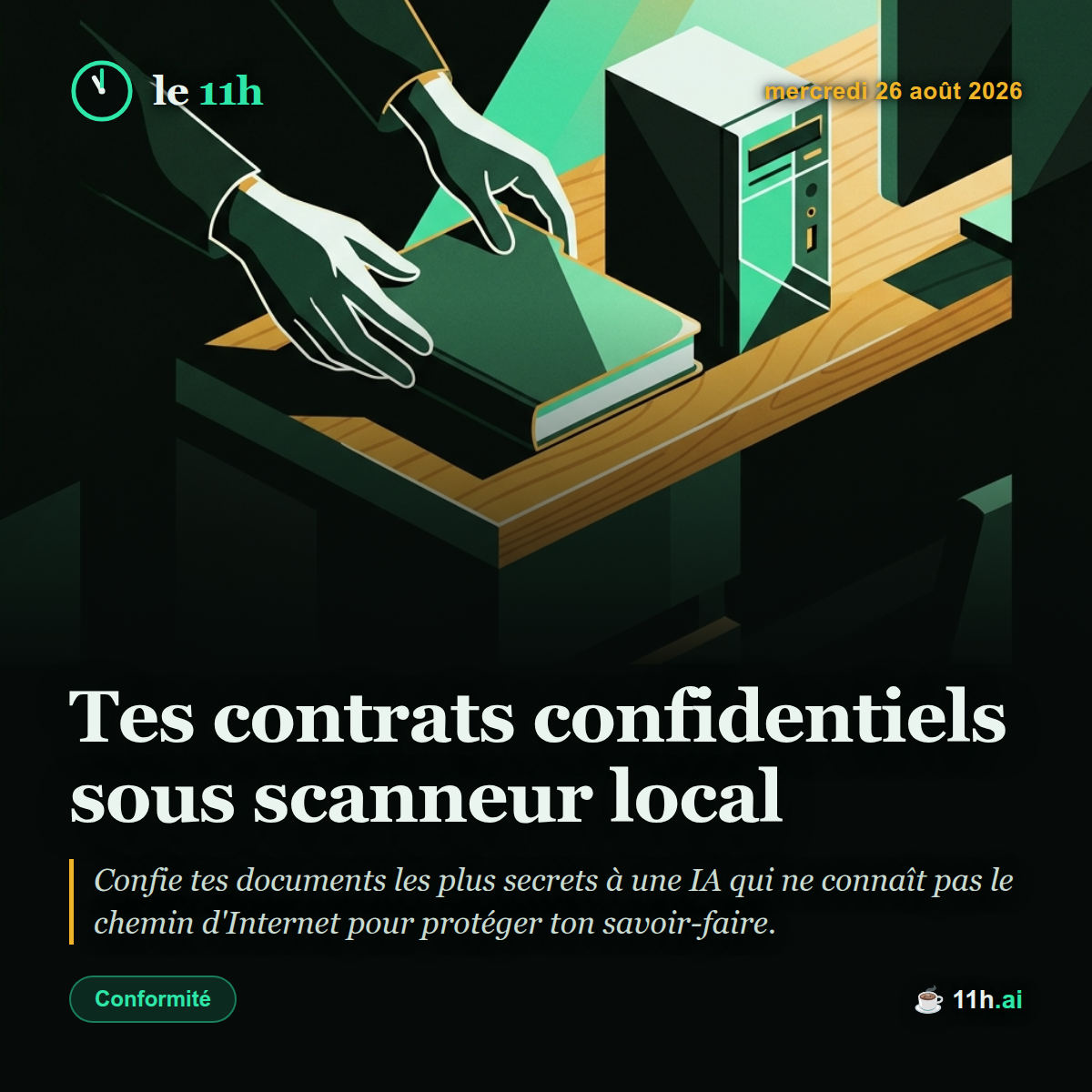 Tes contrats confidentiels sous scanneur local — le 11h du mercredi 26 août 2026