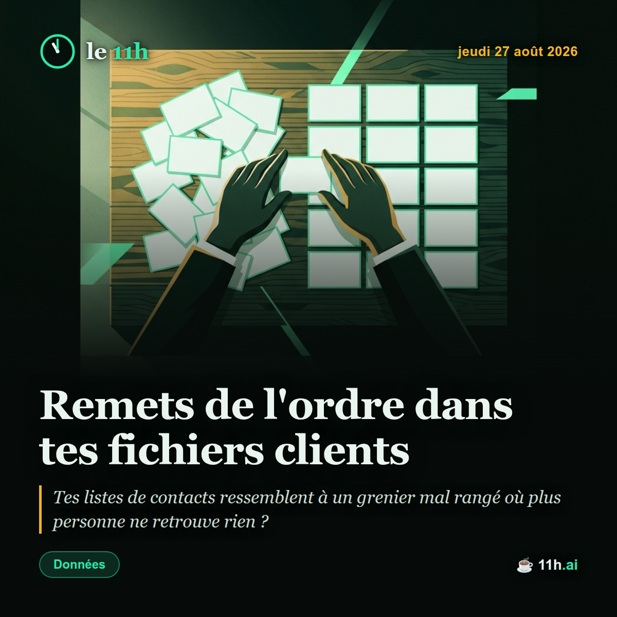 Remets de l'ordre dans tes fichiers clients — le 11h du jeudi 27 août 2026